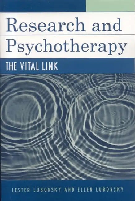 Research and Psychotherapy: The Vital Link by Lester Luborsky, Ellen Luborsky
