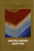 Understanding Adoption: Clinical Work with Adults, Children, and Parents by Christopher Bonovitz, Jerrold Brandell, Jane Hanenberg