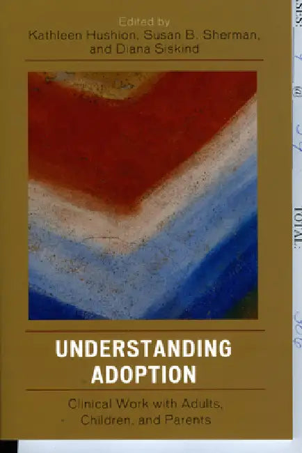 Understanding Adoption: Clinical Work with Adults, Children, and Parents by Christopher Bonovitz, Jerrold Brandell, Jane Hanenberg