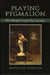 Playing Pygmalion: How People Create One Another by Ruthellen Josselson
