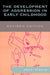 The Development of Aggression in Early Childhood by Henri Parens