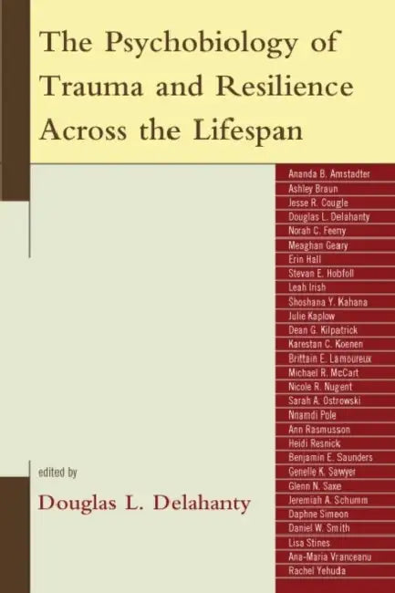 The Psychobiology of Trauma and Resilience Across the Lifespan by Veronica Rojas, Karestan Koenen, Nnamdi Pole