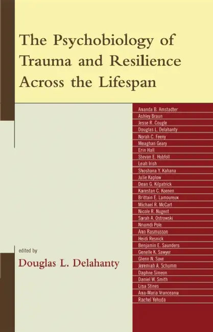 Psychobiology of Trauma and Resilience Across the Lifespan by Veronica Rojas, Karestan Koenen, Nnamdi Pole