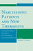 Narcissistic Patients and New Therapists: Conceptualization, Treatment, and Managing Countertransference by Steven K. Huprich
