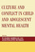 Culture and Conflict in Child and Adolescent Mental Health by Elena M. Garralda, Jean-Philippe Raynaud