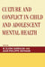 Culture and Conflict in Child and Adolescent Mental Health by Elena M. Garralda, Jean-Philippe Raynaud