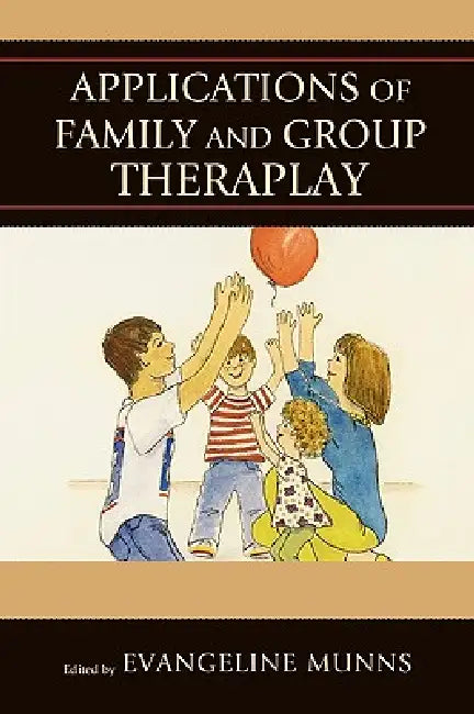 Applications of Family and Group Theraplay by Nancy Atkinson, Carol Bettendorf, Maria Boada
