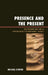 Presence and the Present: Relationship and Time in Contemporary Psychodynamic Therapy by Michael Stadter