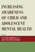 Increasing Awareness of Child and Adolescent Mental Health by Charlotte Allenou, Charles Baily, Cornelio Banaag