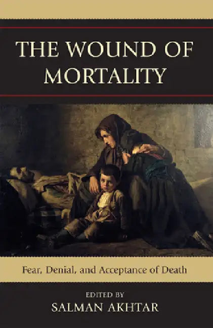 The Damaged Core: Origins, Dynamics, Manifestations, and Treatment by Salman Akhtar