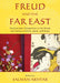Freud and the Far East: Psychoanalytic Perspectives on the People and Culture of China, Japan, and Korea by June Cai, Lois Choi-Kain, June Chu