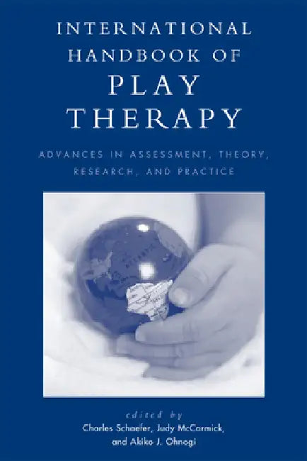 International Handbook of Play Therapy: Advances in Assessment, Theory, Research and Practice by Schlomo Ariel, Ann Cattanach, Susan Bundy-Myrow