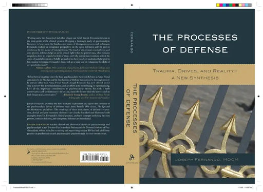 The Processes of Defense: Trauma, Drives, and Reality a New Synthesis by Joseph Fernando