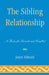 Sibling Relationship: A Force for Growth and Conflict by Joyce Edward