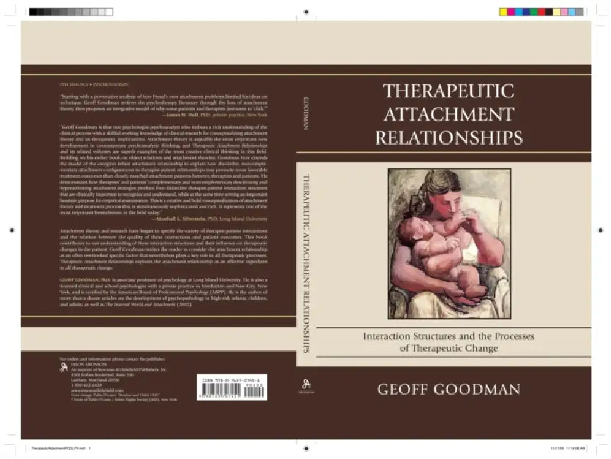 Therapeutic Attachment Relationships: Interaction Structures and the Processes of Therapeutic Change by Geoff Goodman