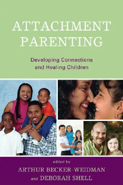 Attachment Parenting: Developing Connections and Healing Children by Daniel a. Hughes, Karen A. Hunt, Ash Lednur