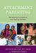 Attachment Parenting: Developing Connections and Healing Children by Daniel a. Hughes, Karen A. Hunt, Ash Lednur