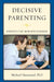 Decisive Parenting: Strategies That Work with Teenagers by Michael Hammond