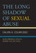 Long Shadow of Sexual Abuse: Developmental Effects across the Life Cycle by Calvin A. Colarusso