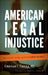 American Legal Injustice: Behind the Scenes with an Expert Witness by Emanuel Tanay, Robert I. Simon