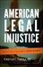 American Legal Injustice: Behind the Scenes with an Expert Witness by Emanuel Tanay, Robert I. Simon