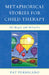 Metaphorical Stories for Child Therapy: Of Magic and Miracles by Patricia Pernicano