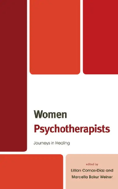 Women Psychotherapists: Journeys in Healing by Lillian Comas-Diaz, Marcella Bakur Weiner, Carla Bradshaw