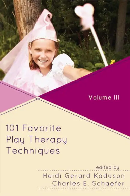 101 Favorite Play Therapy Techniques: Volume 3 by Heidi Kaduson, Charles Schaefer