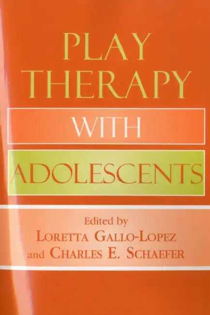 Play Therapy with Adolescents by Claire Milgrom, Theresa Kestly, Evangeline Munns