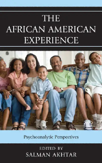 African American Experience: Psychoanalytic Perspectives by Salman Akhtar, Shawn Blue, Jennifer Bonovitz