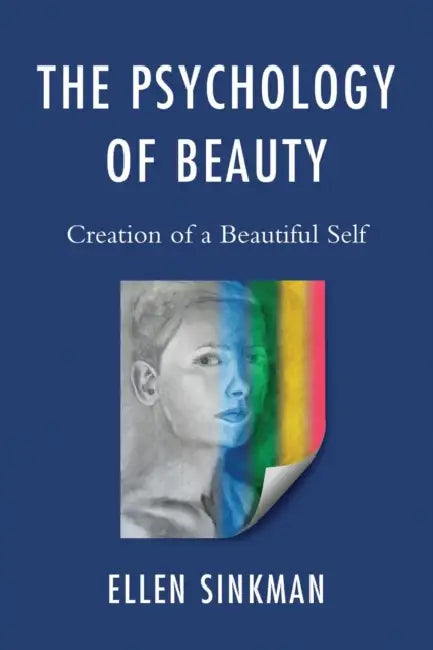 Psychology of Beauty: Creation of a Beautiful Self by Ellen Sinkman