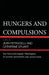 Hungers and Compulsions: The Psychodynamic Treatment of Eating Disorders and Addictions by Jean Petrucelli, Catherine Stuart