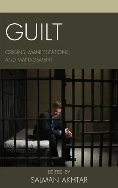 Guilt: Origins, Manifestations, and Management by Salman Akhtar, William M. Singletary, Elaine Zickler