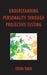 Understanding Personality Through Projective Testing by Steven Tuber
