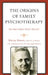 The Origins of Family Psychotherapy: The NIMH Family Study Project by Murray Bowen, Joanne Bowen, Michael Kerr