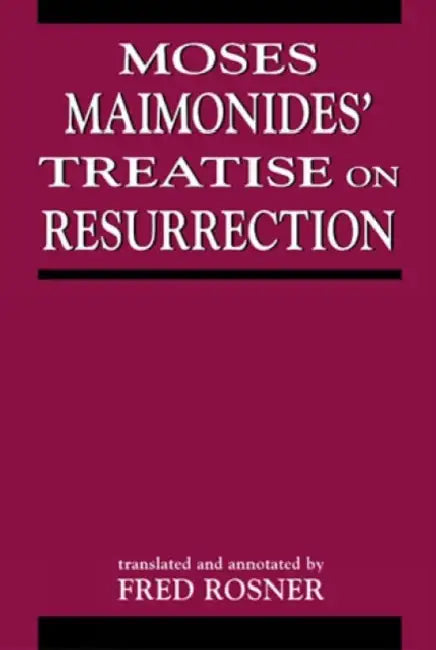 Moses Maimonides' Treatise On Resurrection by Fred Rosner