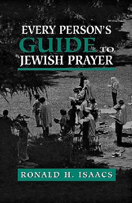 Every Person's Guide to Jewish Prayer by Ronald H. Isaacs