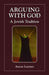 Arguing with God: A Jewish Tradition by Anson H. Laytner