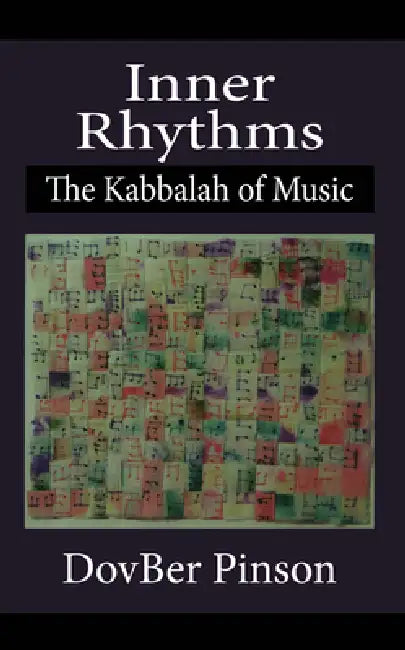 Inner Rhythms: The Kabbalah of Music by Dovber Pinson