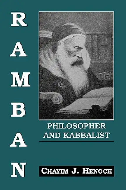 Ramban: Philosopher and Kabbalist: On the Basis of His Exegesis to the Mitzvoth by Chayim Henoch