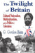 The Twilight of Britain: Cultural Nationalism Multi-Culturalism and the Politics of Toleration by G. Gordon Betts