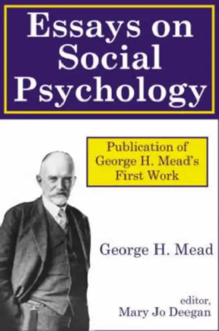 Essays on Social Psychology by George Mead