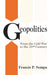 Geopolitics: From the Cold War to the 21st Century by Francis Sempa