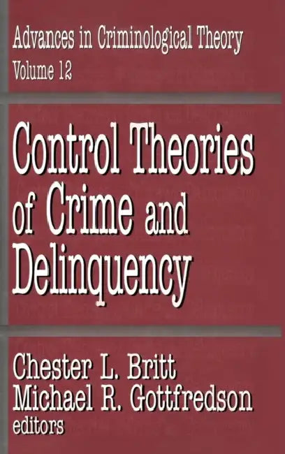 Control Theories of Crime and Delinquency by Chester L. Britt, Michael R. Gottfredson