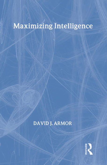 Maximizing Intelligence  by David Armor