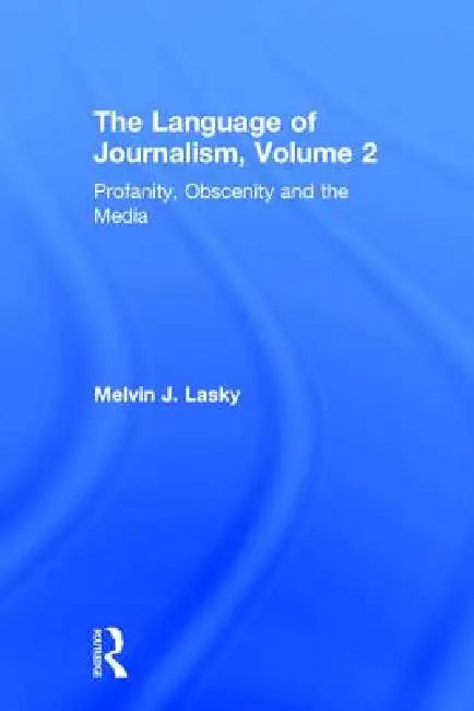 Profanity, Obscenity & the Media by Melvin J. Lasky