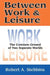 Between Work and Leisure: The Common Ground of Two Separate Worlds