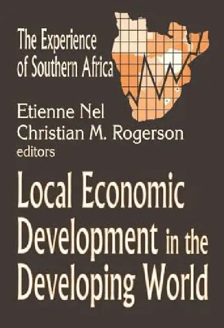 Local Economic Development in the Changing World: The Experience of Southern Africa by Christian Rogerson