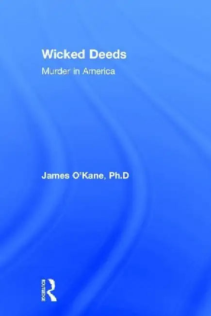 Wicked Deeds: Murder in America