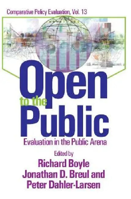 Open to the Public: Evaluation in the Public Sector by Jonathan D. Breul